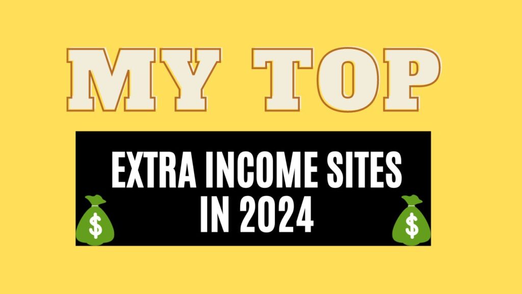 ✅ My Top Extra Income Sites In 2024