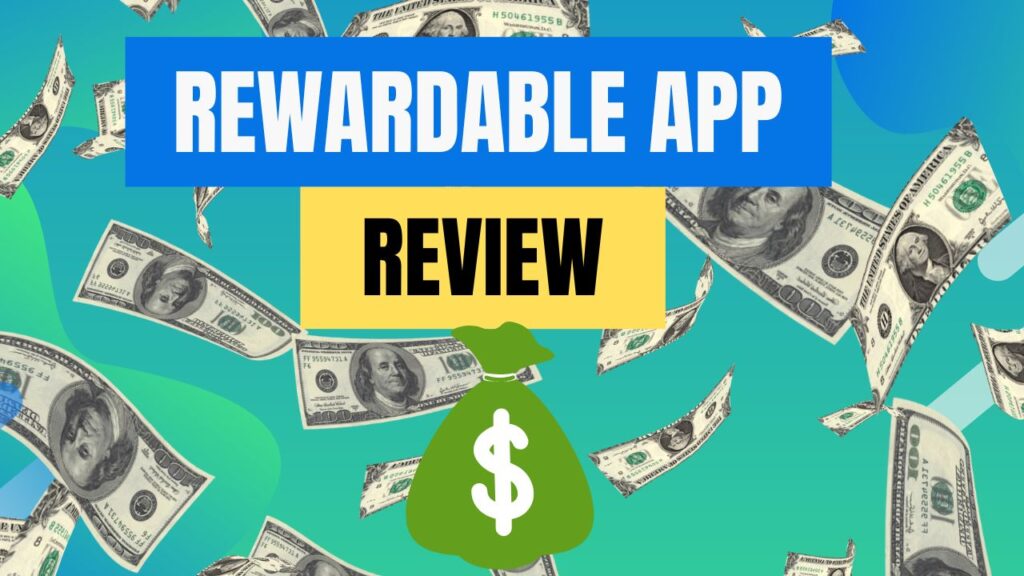 Rewardable App Review: Legit Or Fake? Do They Pay Users?