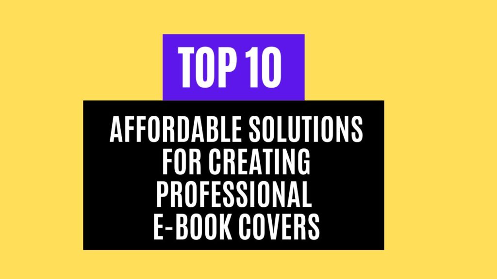 10 Affordable Solutions for Creating Professional E-book Covers