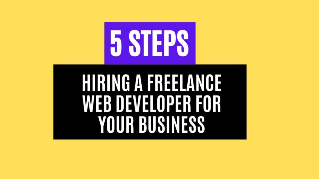 5 Steps to Hiring a Freelance Web Developer for Your Business