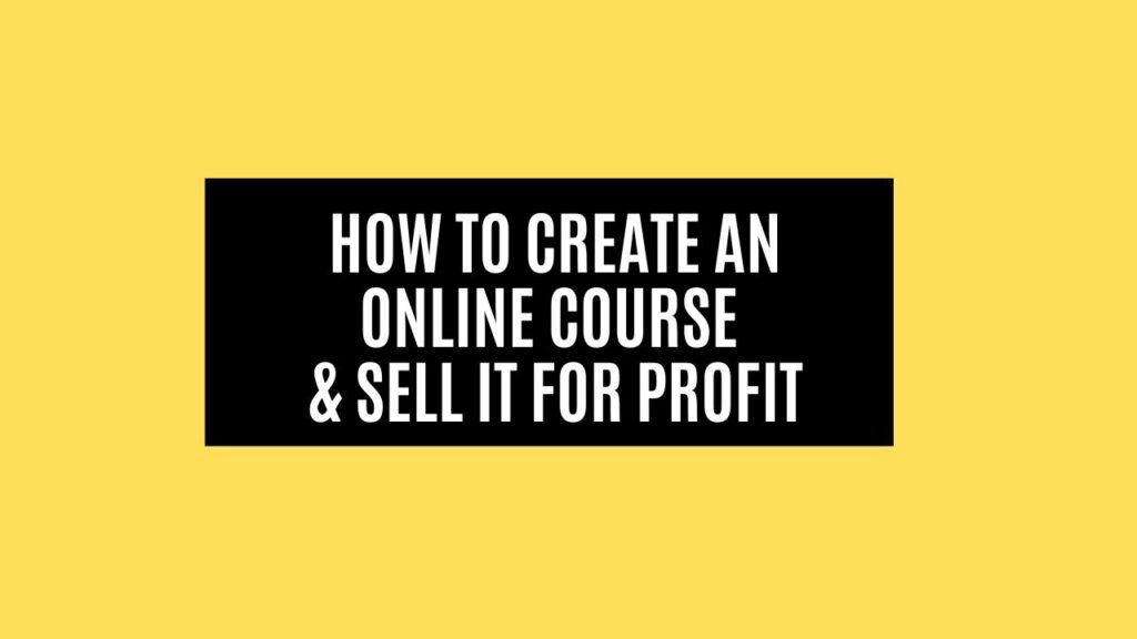 How to Create an Online Course & Sell It for Profit In 2025