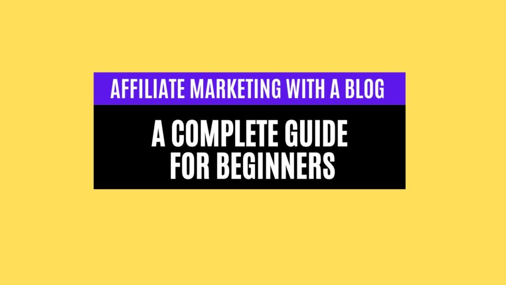 Affiliate Marketing With a Blog: A Complete Guide for Beginners