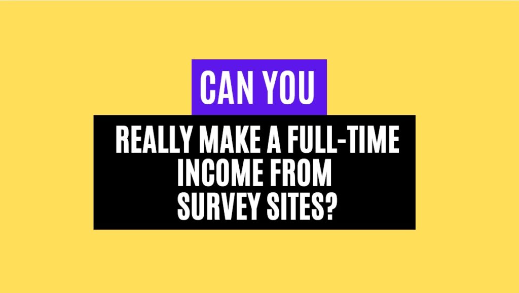 Can You Really Make a Full-Time Income from Survey Sites?