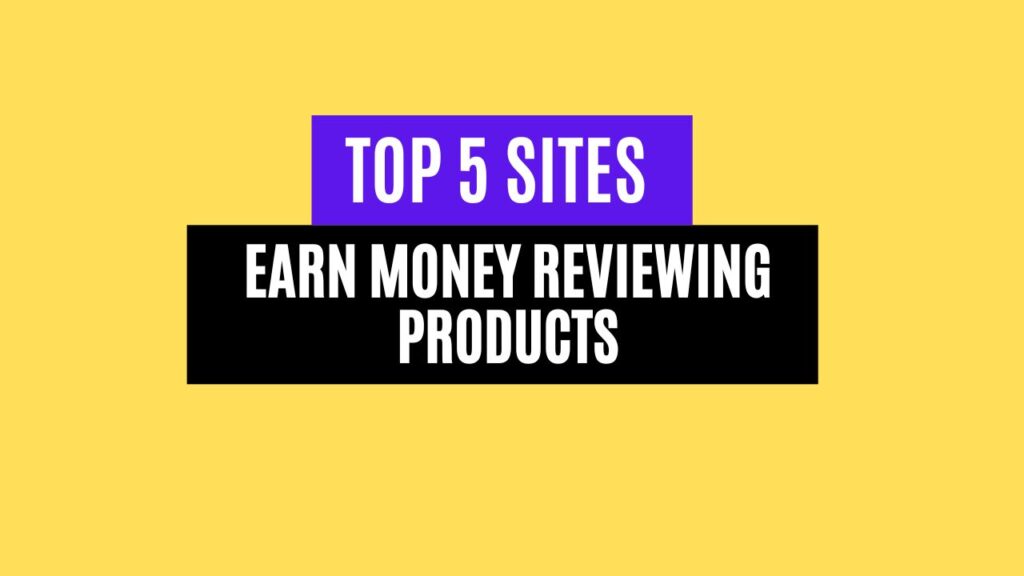 Top 5 Sites to Earn Money Reviewing Products in 2025