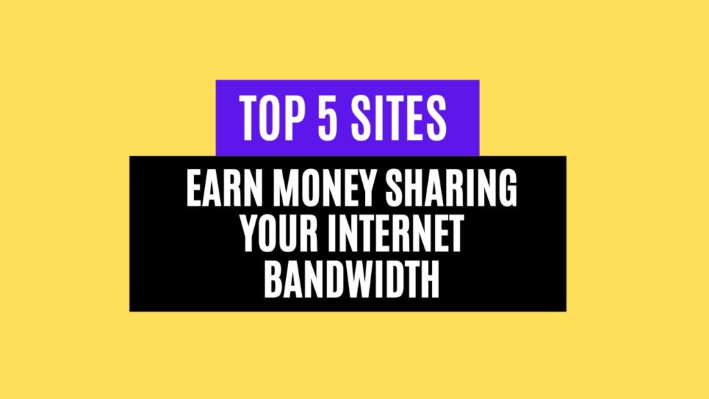 Top 5 Sites to Earn Money Sharing Your Internet Bandwidth in 2025