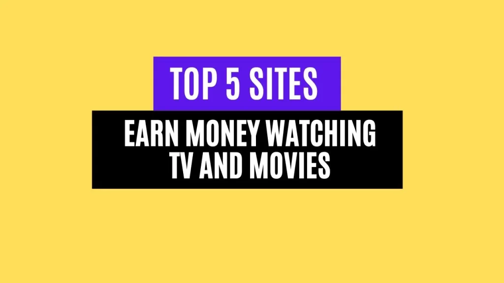 Top 5 Sites to Earn Money Watching TV and Movies in 2025