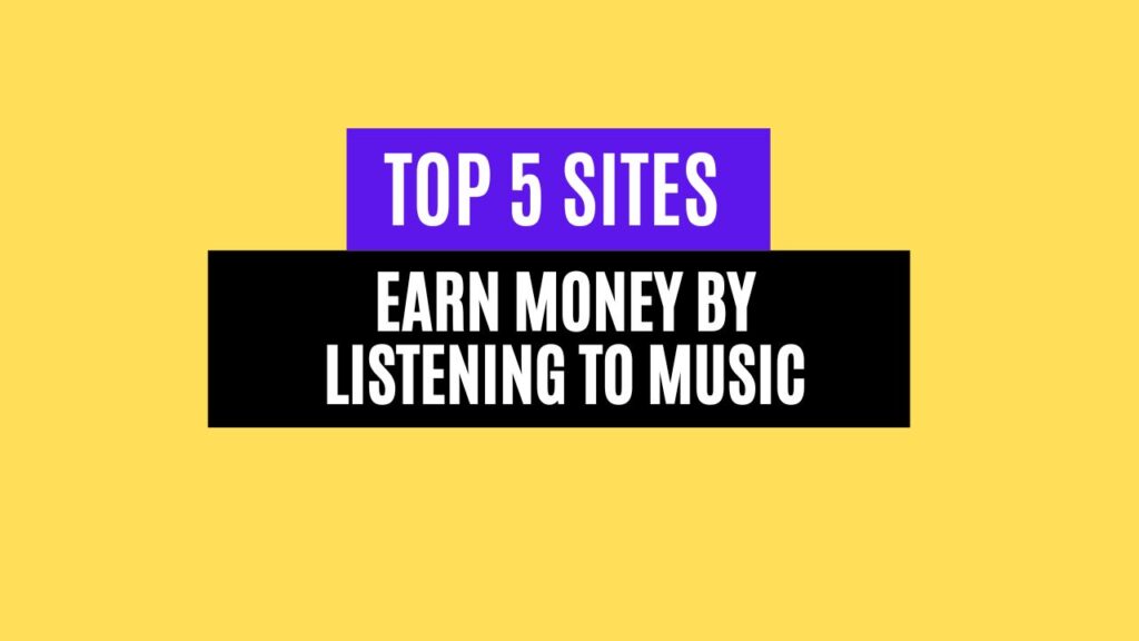 Top 5 Sites to Earn Money by Listening to Music in 2025