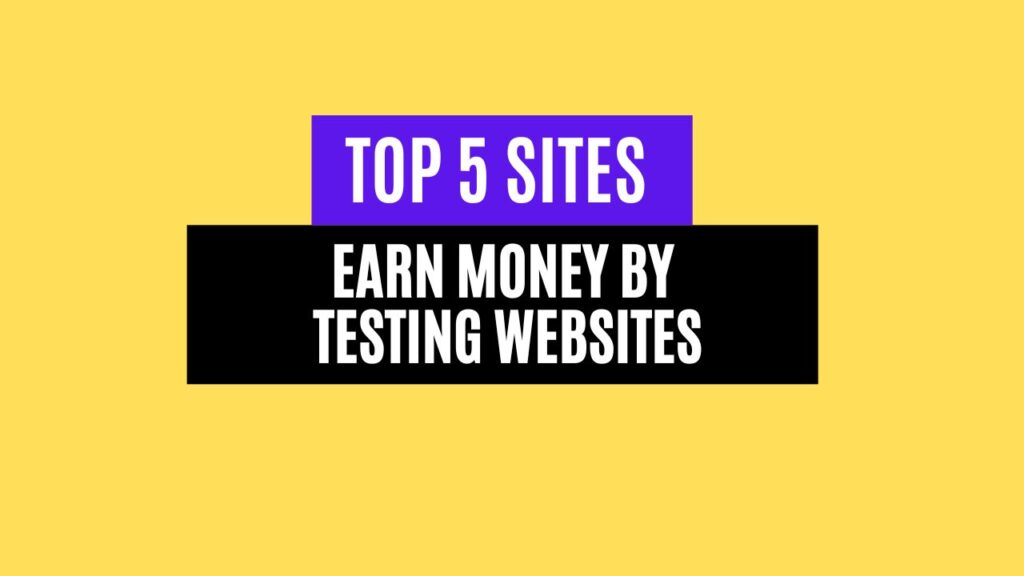 Top 5 Sites to Earn Money by Testing Websites in 2025