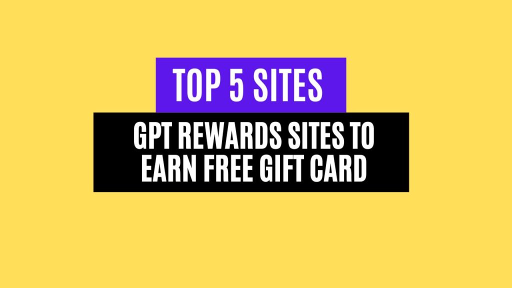 Top 5 GPT Rewards Sites to Earn Free Gift Cards in 2025