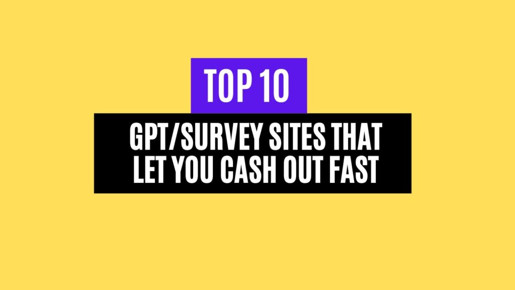 Top 10 GPT/Survey Sites That Let You Cash Out Fast in 2025