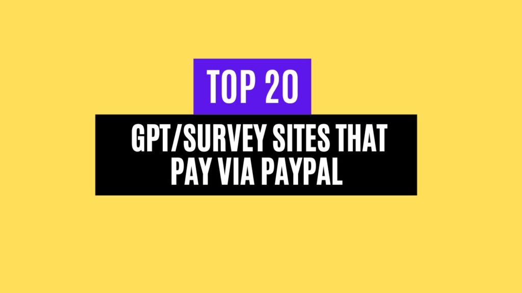 Top 20 GPT/Survey Sites That Pay Cash via PayPal In 2025