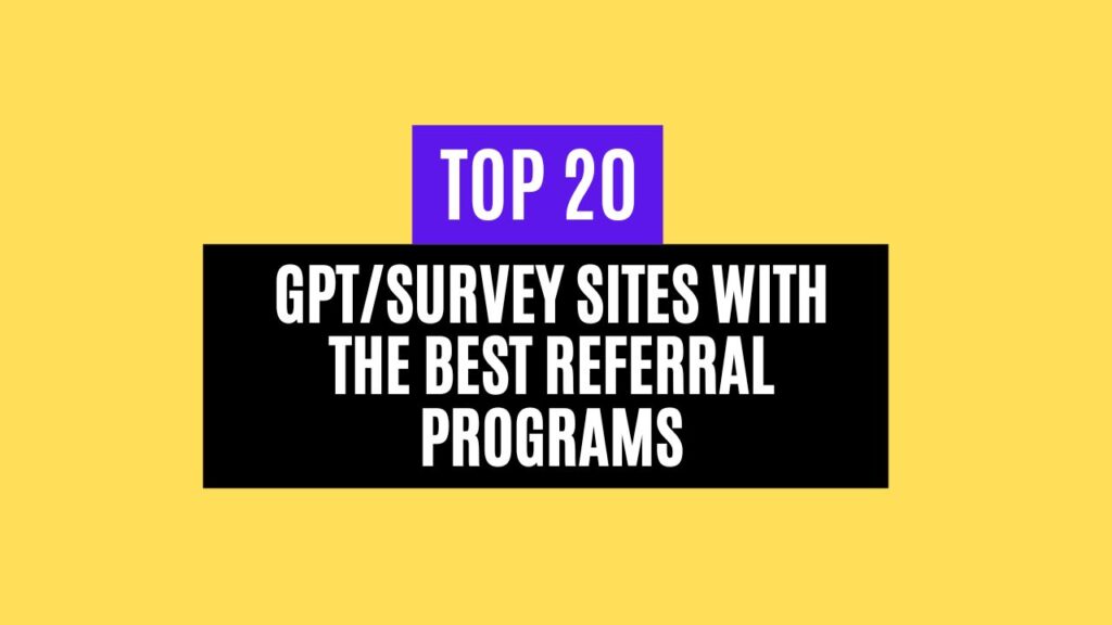 Top 20 GPT/Survey Sites With the Best Referral Programs 2025