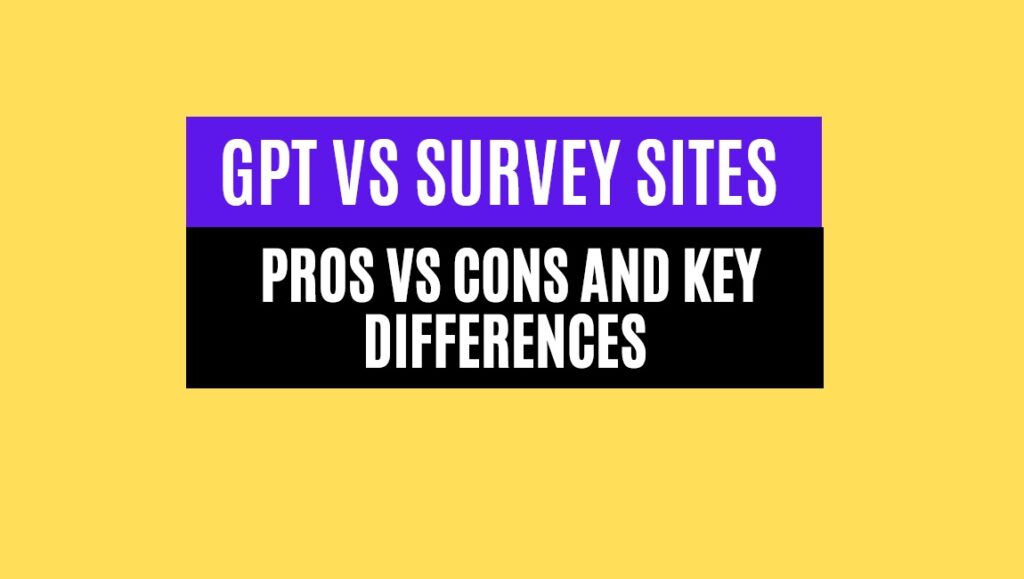 Survey Sites vs. GPT Sites: What’s the Difference and Which Should You Choose?